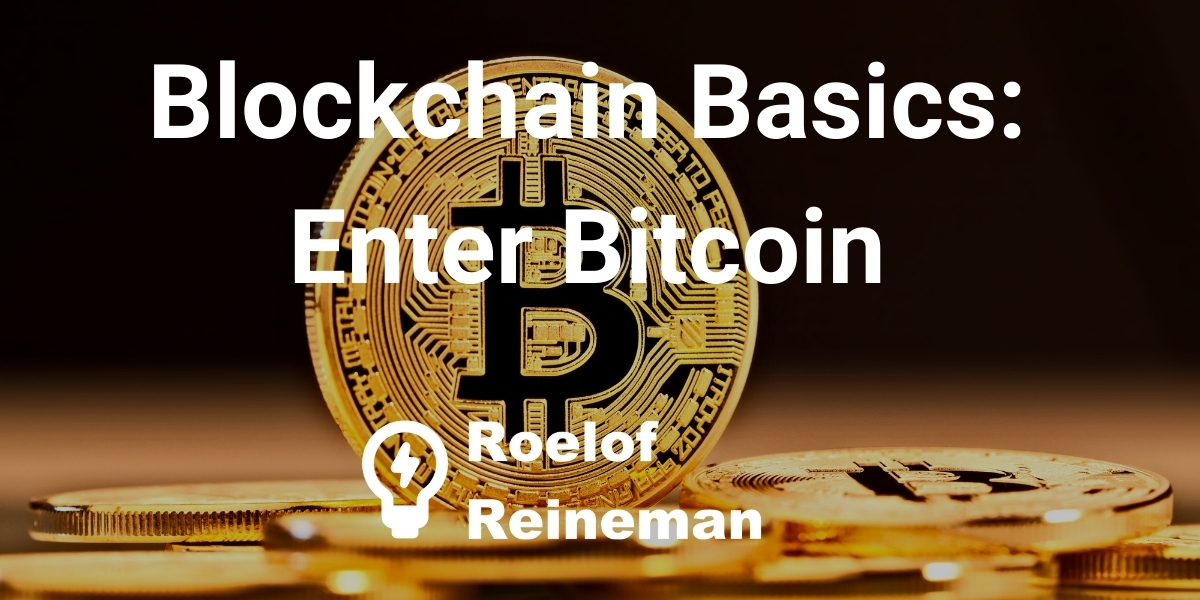 Blockchain Basics - Enter Bitcoin